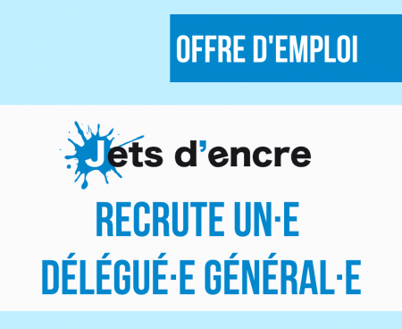 Jets d’encre recrute un·e Délégué·e général·e (CDI)
