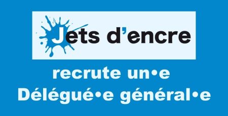 Jets d’encre recrute un·e Délégué·e général·e (CDI)